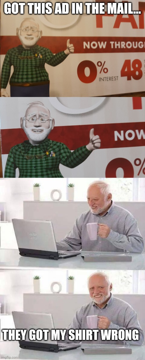 Should I sue for copyright infringement? | GOT THIS AD IN THE MAIL... THEY GOT MY SHIRT WRONG | image tagged in memes,hide the pain harold | made w/ Imgflip meme maker