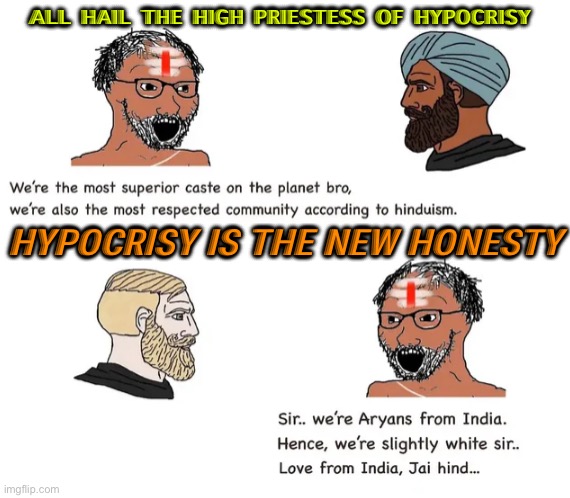 ALL HAIL THE HIGH PRIESTESS OF HYPOCRISY | ALL HAIL THE HIGH PRIESTESS OF HYPOCRISY; HYPOCRISY IS THE NEW HONESTY | image tagged in hypocrisy | made w/ Imgflip meme maker