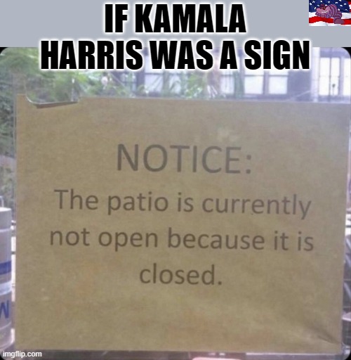Yeah, she really does sound like this. | IF KAMALA HARRIS WAS A SIGN | made w/ Imgflip meme maker