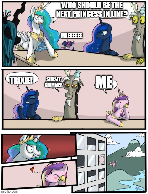 Boardroom Meeting Suggestion Pony Version | WHO SHOULD BE THE NEXT PRINCESS IN LINE? MEEEEEEE; ME; TRIXIE! SUNSET SHIMMER | image tagged in boardroom meeting suggestion pony version | made w/ Imgflip meme maker