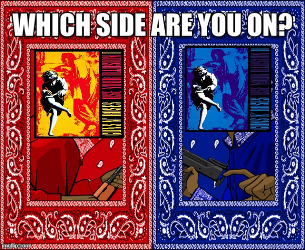 Ik, they aren't really metal, but... | image tagged in which side are you on,guns n roses | made w/ Imgflip meme maker