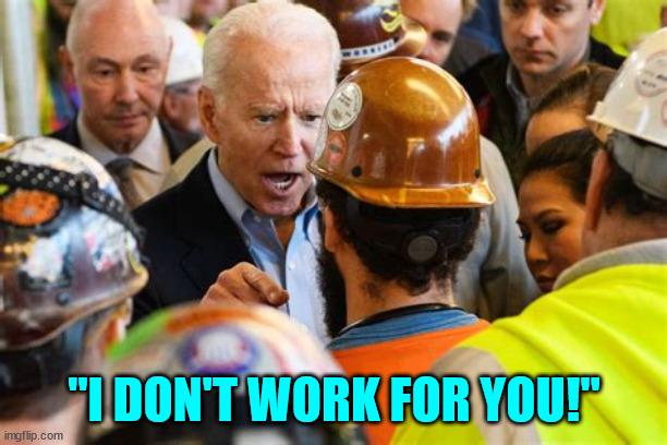 "I DON'T WORK FOR YOU!" | made w/ Imgflip meme maker