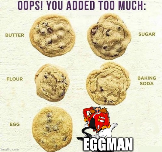 Oops, You Added Too Much | EGGMAN | image tagged in oops you added too much | made w/ Imgflip meme maker