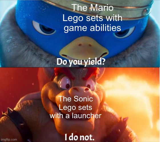 Yeah… Lego asked for a war between Lego themes | The Mario Lego sets with game abilities; The Sonic Lego sets with a launcher | image tagged in do you yield i do not,memes,lego,sonic the hedgehog,mario,video games | made w/ Imgflip meme maker