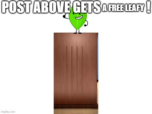 Reviver of chats | POST ABOVE GETS                  ! A FREE LEAFY | made w/ Imgflip meme maker