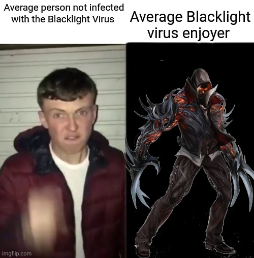 Average Fan vs Average Enjoyer | Average Blacklight virus enjoyer; Average person not infected with the Blacklight Virus | image tagged in average fan vs average enjoyer | made w/ Imgflip meme maker