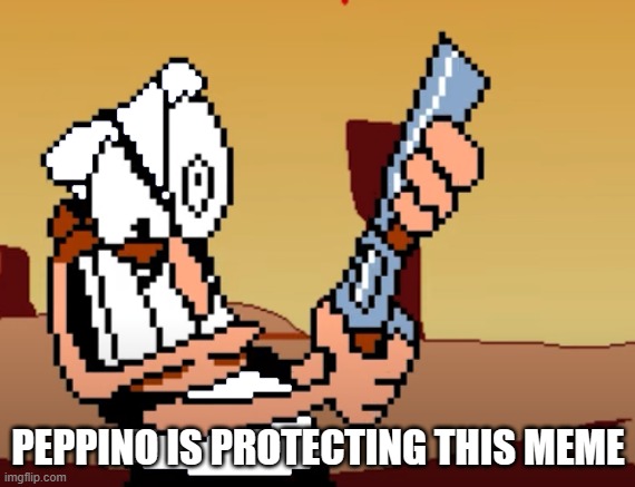 he has a GUN | PEPPINO IS PROTECTING THIS MEME | image tagged in he has a gun | made w/ Imgflip meme maker