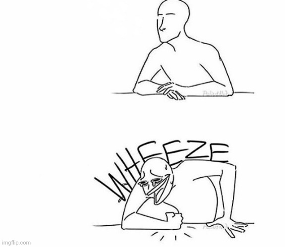 Wheeze | image tagged in wheeze | made w/ Imgflip meme maker