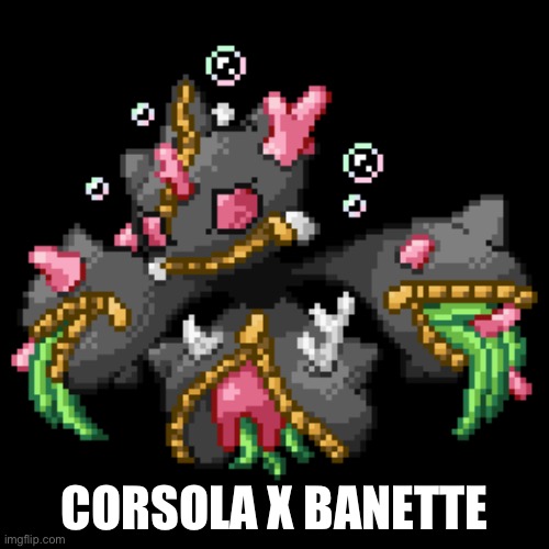 Also just asking, can thy have the status known as mod? | CORSOLA X BANETTE | image tagged in pokemon,pokemon fusion,funny,memes,relatable,fusion | made w/ Imgflip meme maker