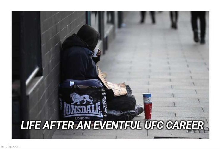 Save Nick Diaz. | LIFE AFTER AN EVENTFUL UFC CAREER | image tagged in ufc,boxing | made w/ Imgflip meme maker