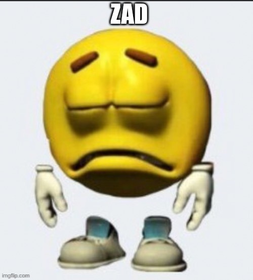 Sad emoji | ZAD | image tagged in sad emoji | made w/ Imgflip meme maker