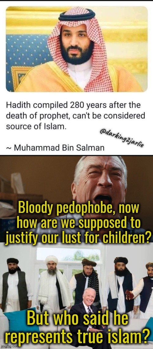 Pedophobia | image tagged in pedophile,islamophobia,islam,biden,saudi arabia,taliban | made w/ Imgflip meme maker