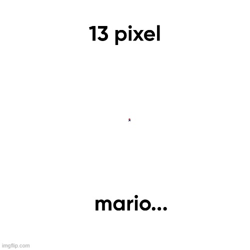 13 pixel mario!!!! | image tagged in mario,13,pixel,nintendo | made w/ Imgflip meme maker