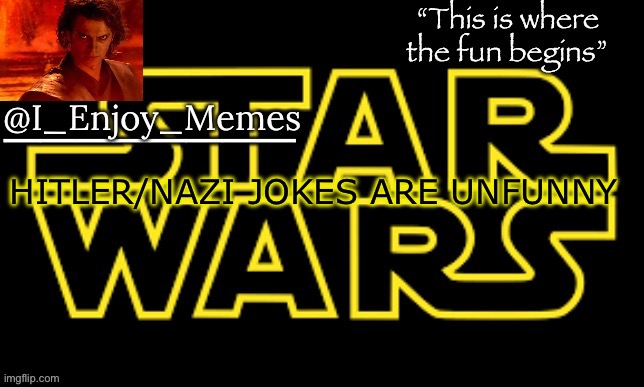 I_enjoy_meme’s announcement template made by behapp | HITLER/NAZI JOKES ARE UNFUNNY | image tagged in i_enjoy_meme s announcement template made by behapp | made w/ Imgflip meme maker