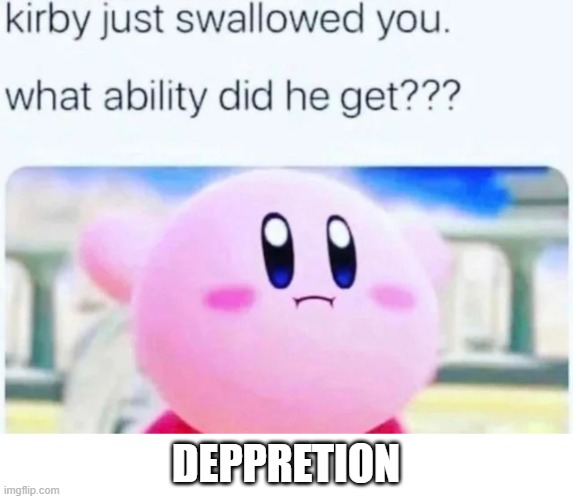 better of without me | DEPPRETION | image tagged in kirby,depression | made w/ Imgflip meme maker