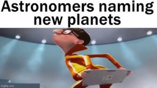 Every Astronomer be like | image tagged in space,true,planets,memes,funny,astronomy | made w/ Imgflip meme maker