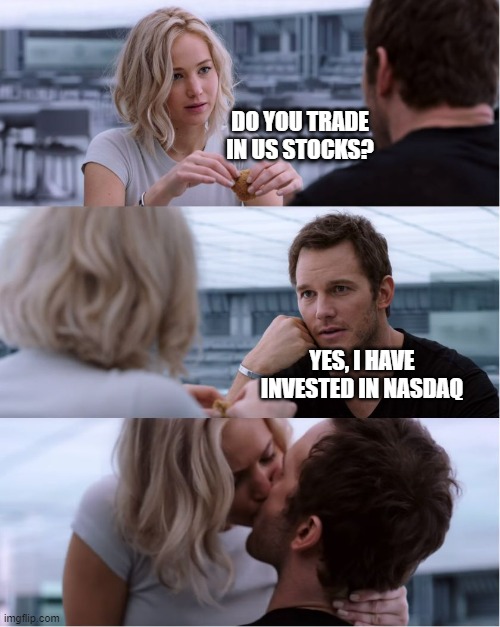 trading | DO YOU TRADE IN US STOCKS? YES, I HAVE INVESTED IN NASDAQ | image tagged in stocks | made w/ Imgflip meme maker