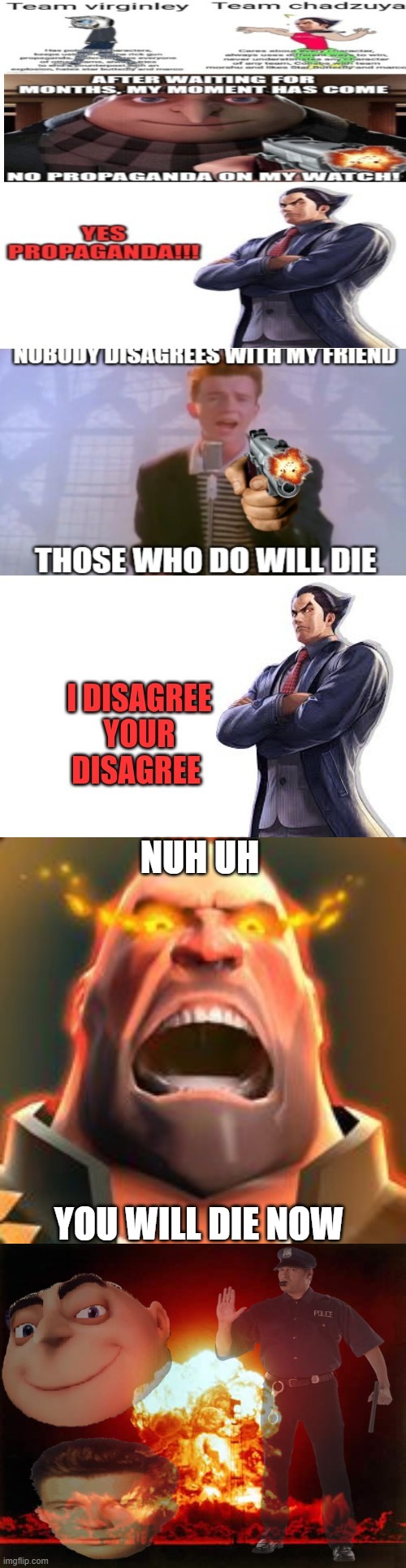 NUH UH; YOU WILL DIE NOW | image tagged in angry heavy,memes,nuclear explosion | made w/ Imgflip meme maker