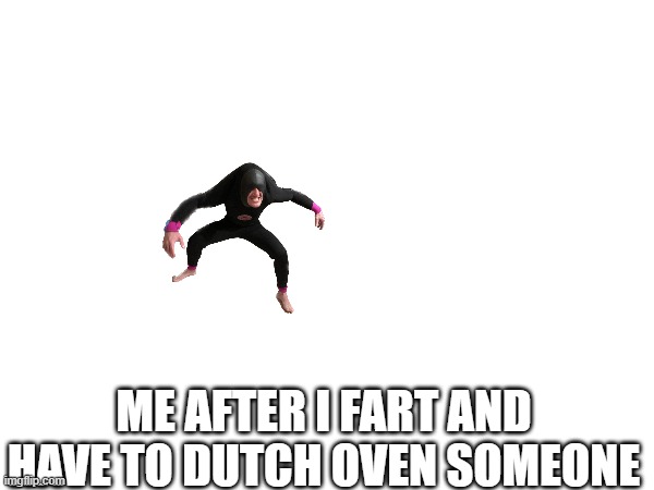 ME AFTER I FART AND HAVE TO DUTCH OVEN SOMEONE | image tagged in among us | made w/ Imgflip meme maker
