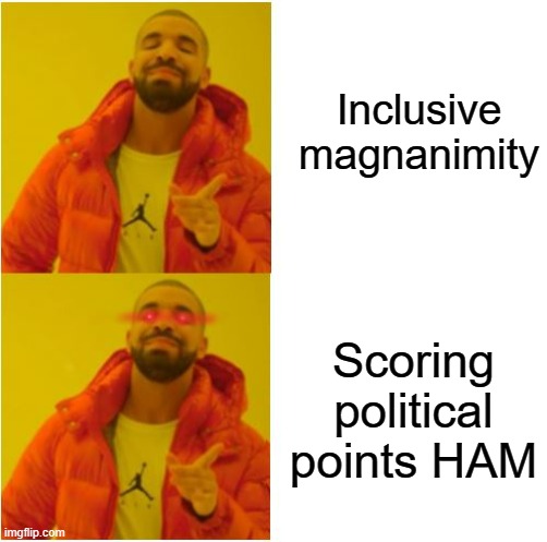 yes...YESS | Inclusive magnanimity Scoring political points HAM | image tagged in yes yess | made w/ Imgflip meme maker