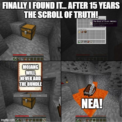 Book of Truth (minecraft) | FINALLY I FOUND IT... AFTER 15 YEARS
THE SCROLL OF TRUTH! MOJANG WILL NEVER ADD THE BUNDLE; NEA! | image tagged in book of truth minecraft | made w/ Imgflip meme maker