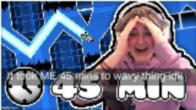 It took me 45 mins to wavy thing idk | image tagged in it took me 45 mins to wavy thing idk | made w/ Imgflip meme maker