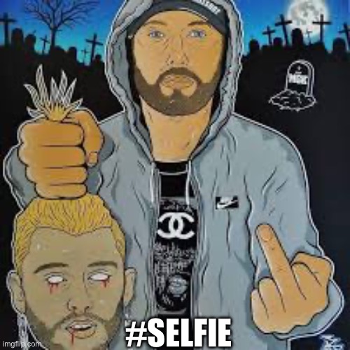 Slay | #SELFIE | image tagged in eminem,mgk,selfie | made w/ Imgflip meme maker