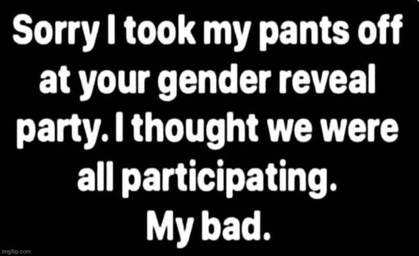 Awkward! :) | image tagged in funny meme,well this is awkward,awkward,gender reveal,relatable,imgflip humor | made w/ Imgflip meme maker