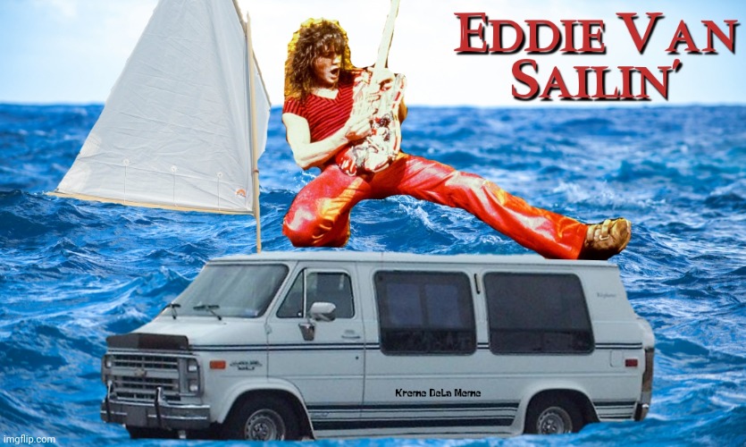 Eddie Van Sailin' | image tagged in eddie van halen,van halen,sailing,memes,stupid | made w/ Imgflip meme maker