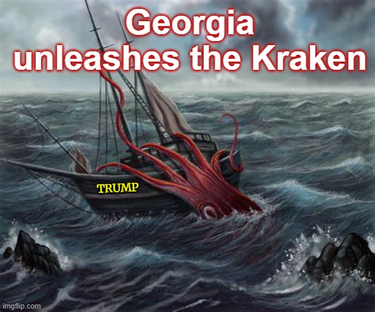 Georgia unleashes the Kraken against Trump | Georgia unleashes the Kraken; TRUMP | image tagged in trump,republican,indictment,treason,corruption,criminal | made w/ Imgflip meme maker