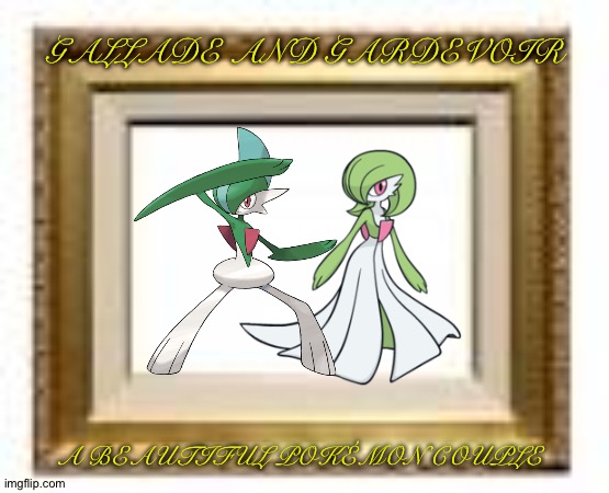 Picture frame | GALLADE AND GARDEVOIR; A BEAUTIFUL POKÉMON COUPLE | image tagged in picture frame,pokemon | made w/ Imgflip meme maker