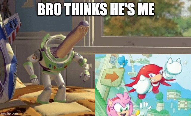 Hmm, Yes. Knuckles Here Is Knuckles. | BRO THINKS HE'S ME | image tagged in hmm yes,toy story,sonic the hedgehog,knuckles | made w/ Imgflip meme maker