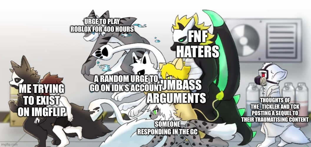 This is why im active on quotev, roblox, geometry dash lite and subzero, and rec room more than here | URGE TO PLAY ROBLOX FOR 400 HOURS; FNF HATERS; A RANDOM URGE TO GO ON IDK’S ACCOUNT; DUMBASS ARGUMENTS; ME TRYING TO EXIST ON IMGFLIP; THOUGHTS OF THE_TICKLER AND TCK POSTING A SEQUEL TO THEIR TRAUMATISING CONTENT; SOMEONE RESPONDING IN THE GC | image tagged in changed human chase | made w/ Imgflip meme maker