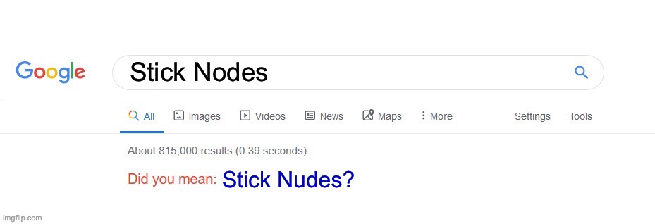 fr | Stick Nodes; Stick Nudes? | image tagged in did you mean | made w/ Imgflip meme maker
