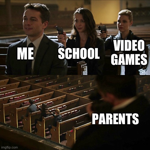 Can’t break the chain | ME; VIDEO GAMES; SCHOOL; PARENTS | image tagged in assassination chain,memes,funny,relatable | made w/ Imgflip meme maker