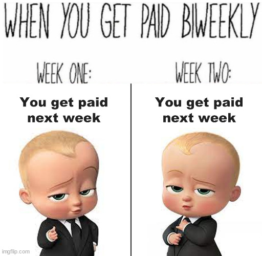 Next Week | image tagged in biweekly,funny,boss baby | made w/ Imgflip meme maker