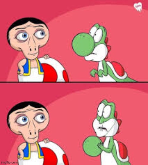 (Not my art) | image tagged in yoshi,cursed image,toad | made w/ Imgflip meme maker