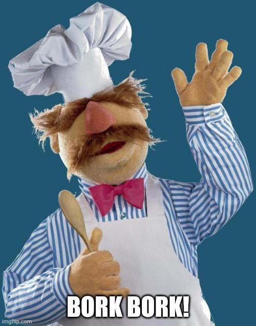 Swedish Chef | BORK BORK! | image tagged in swedish chef | made w/ Imgflip meme maker