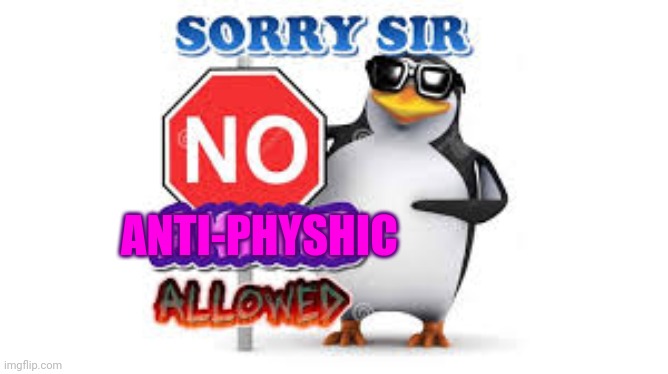NO Anime Allowed | ANTI-PHYSHIC | image tagged in no anime allowed | made w/ Imgflip meme maker