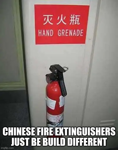 Hell nah bro | CHINESE FIRE EXTINGUISHERS JUST BE BUILD DIFFERENT | image tagged in memes,gifs,china,tuxedo winnie the pooh,sad pablo escobar,1 trophy | made w/ Imgflip meme maker