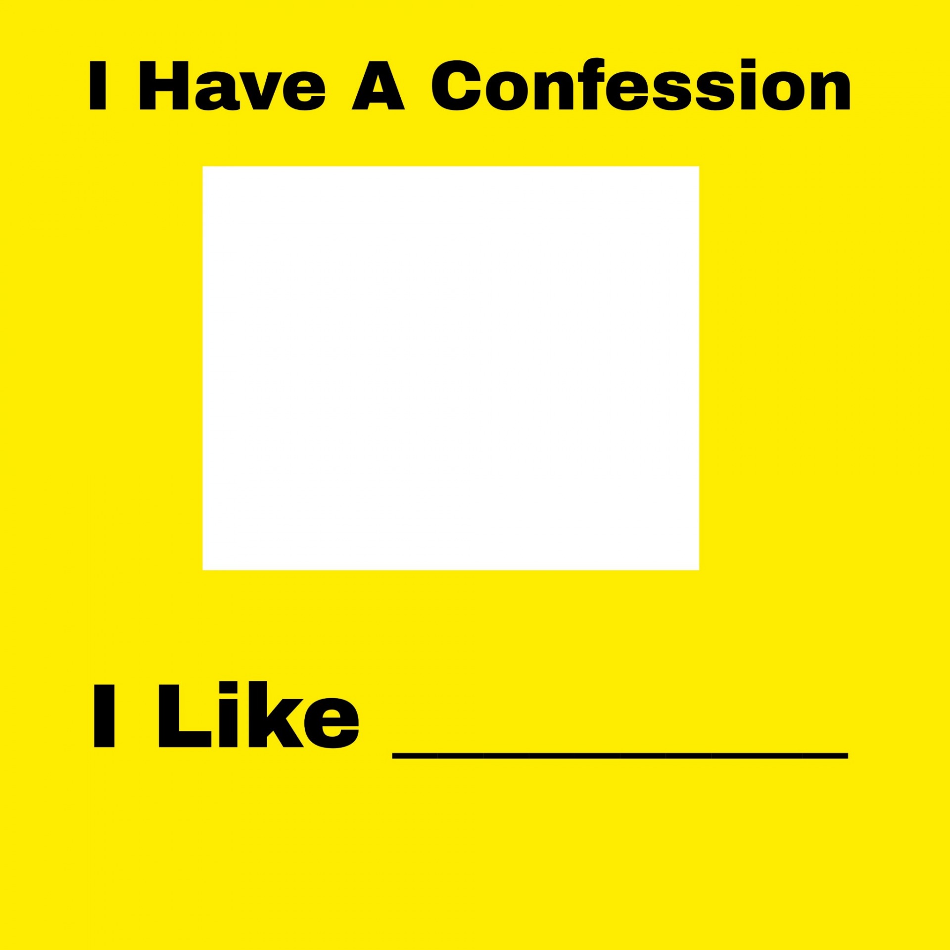 High Quality i have a confession Blank Meme Template
