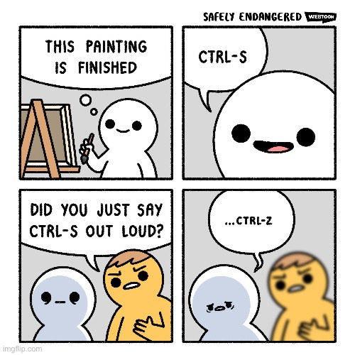 when i draw irl i often look for the save button or the line/fill tool, but yeah, same bro | image tagged in comics/cartoons,comic | made w/ Imgflip meme maker