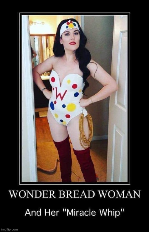 Living proof that Wonder Bread builds strong bodies 12 ways. | image tagged in dad joke | made w/ Imgflip meme maker