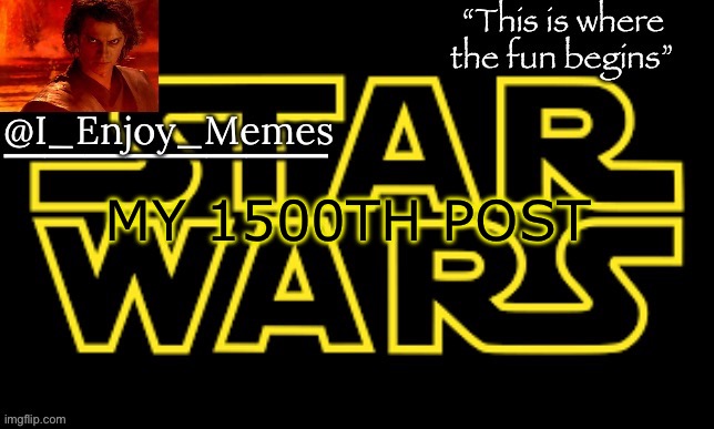 I_enjoy_meme’s announcement template made by behapp | MY 1500TH POST | image tagged in i_enjoy_meme s announcement template made by behapp | made w/ Imgflip meme maker