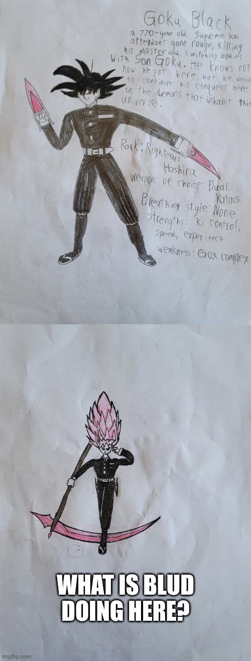 Goku Black isekaied in Demon Slayer be like. | WHAT IS BLUD DOING HERE? | image tagged in drawing,demon slayer,dragon ball super | made w/ Imgflip meme maker