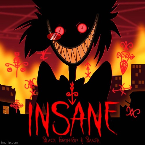 Insane | image tagged in insane | made w/ Imgflip meme maker