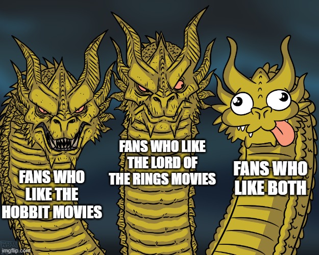 I like both | FANS WHO LIKE THE LORD OF THE RINGS MOVIES; FANS WHO LIKE BOTH; FANS WHO LIKE THE HOBBIT MOVIES | image tagged in king ghidorah,the hobbit,the lord of the rings,peter jackson,why not both | made w/ Imgflip meme maker