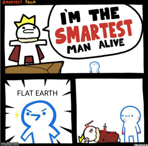 FLAT EARTH | made w/ Imgflip meme maker