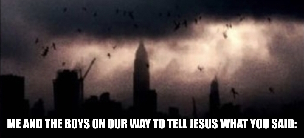 We're telling god | image tagged in we're telling god | made w/ Imgflip meme maker