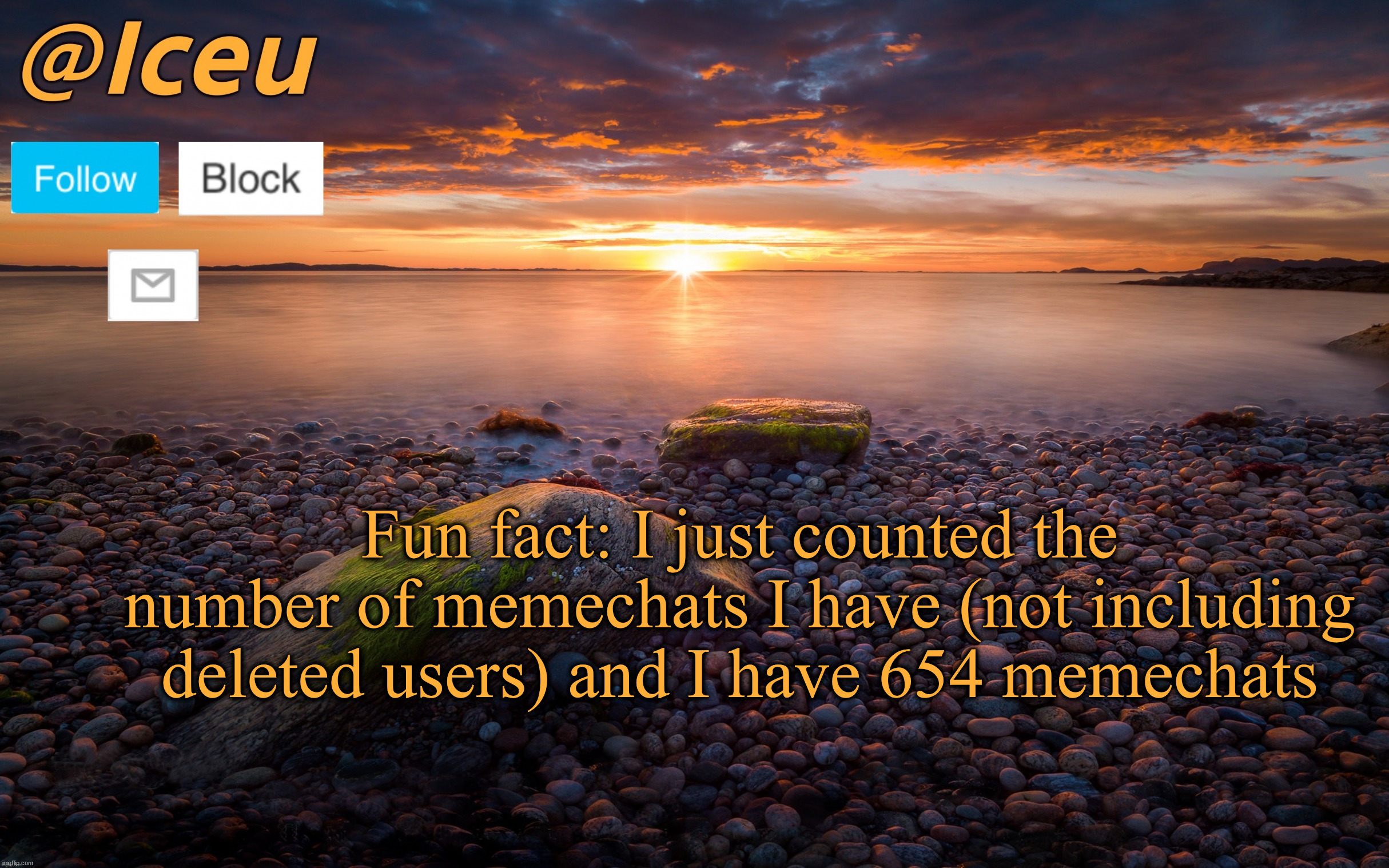 Good lord | Fun fact: I just counted the number of memechats I have (not including deleted users) and I have 654 memechats | image tagged in iceu summer 2023 announcement template 2 | made w/ Imgflip meme maker